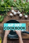 AIP Diet Cookbook For Picky Eaters: 30+ Tasty and Healthy Curated Recipes For The Autoimmune Protocol Diet By Larry Jamesonn Cover Image