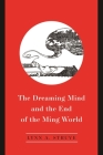 The Dreaming Mind and the End of the Ming World By Lynn A. Struve Cover Image
