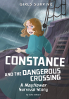 Constance and the Dangerous Crossing: A Mayflower Survival Story By Julie Gilbert, Francesca Ficorilli (Illustrator) Cover Image