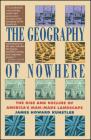 Geography Of Nowhere: The Rise And Declineof America'S Man-Made Landscape By James Howard Kunstler Cover Image