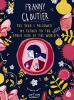 The Year I Followed My Father to the Other Side of the World (Franny Cloutier #2) By Stephanie Lapointe, Ann Marie Boulanger (Translated by) Cover Image