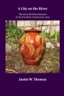 A City on the River: The Early Red Earthenware of the Hartford, Connecticut Area By Justin Thomas Cover Image