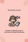 Narrating My Journey: Identity and Work Dynamics in the Context of Sickle Cell Disorder By Kate Kraven (Contribution by) Cover Image
