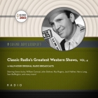 Classic Radio's Greatest Western Shows, Vol. 4 By Black Eye Entertainment, A. Full Cast (Read by) Cover Image