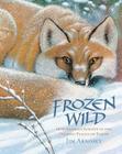 Frozen Wild: How Animals Survive in the Coldest Places on Earth By Jim Arnosky Cover Image