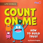 Count on Me: How to Build Trust By Sloane Hughes Cover Image