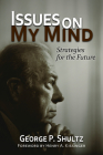 Issues on My Mind: Strategies for the Future By George P. Shultz, Henry A. Kissinger (Foreword by) Cover Image