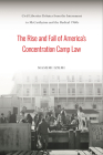 The Rise and Fall of America's Concentration Camp Law: Civil Liberties Debates from the Internment to McCarthyism and the Radical 1960s (Asian American History & Cultu) By Masumi Izumi Cover Image