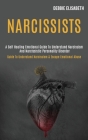Narcissists: A Self-healing Emotional Guide to Understand Narcissism and Narcissistic Personality Disorder (Guide to Understand Nar Cover Image