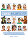 Face Painting: Over 30 faces to paint, with simple step-by-step instructions By Karen Huwen Cover Image