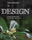Interpretation by Design: Graphic Design Basics for Heritage Interpreters Cover Image