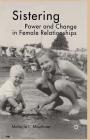 Sistering: Power and Change in Female Relationships By M. Mauthner Cover Image