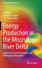 Energy Production in the Mississippi River Delta: Impacts on Coastal Ecosystems and Pathways to Restoration By J. W. Day (Editor), R. G. Hunter (Editor), H. C. Clark (Editor) Cover Image