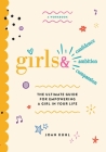 Girls &: The Ultimate Guide For Empowering A Girl In Your Life Cover Image