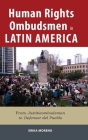 Human Rights Ombudsmen in Latin America: From Justitieombudsman to Defensor del Pueblo By Erika Moreno Cover Image
