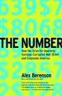 The Number: How the Drive for Quarterly Earnings Corrupted Wall Street and Corporate America Cover Image