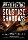 Solstice Shadows: A VanOps Thriller By Avanti Centrae Cover Image