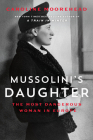 Mussolini's Daughter: The Most Dangerous Woman in Europe Cover Image