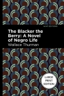 The Blacker the Berry: A Novel of Negro Life By Wallace Thurman, Mint Editions (Contribution by) Cover Image