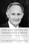 The Vocation of Theology Today By Tom Greggs (Editor), Rachel Muers (Editor), Simeon Zahl (Editor) Cover Image