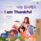 I am Thankful (Korean English Bilingual Children's Book) (Korean English Bilingual Collection) By Shelley Admont, Kidkiddos Books Cover Image