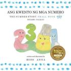 The Number Story 1 ANG KWENTO NG NUMERO: Small Book One English-Tagalog/Filipino By Anna , Carmela Dawn Flores (Translator) Cover Image