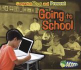 Going to School (Comparing Past and Present) By Rebecca Rissman Cover Image