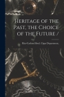 Heritage of the Past, the Choice of the Future / By N. Y. ). Ritz-Carlton Hotel (New York (Created by) Cover Image