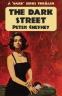 The Dark Street: A 'Dark' Series Thriller By Peter Cheyney Cover Image
