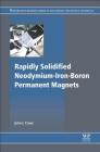 Rapidly Solidified Neodymium-Iron-Boron Permanent Magnets Cover Image