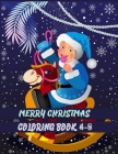 merry christmas coloring book 4-8: Christmas Coloring Book for Fun Children's Christmas Gift or Present for Toddlers & Kids with 50+ Favorite Characte By Masab Press House Cover Image