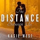The Distance Between Us By Kasie West, Jorjeana Marie (Read by) Cover Image