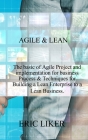 AGILE and LEAN: The basic of Agile Project and implementation for business Process & Techniques for Building a Lean Enterprise to a Le By Eric Liker Cover Image