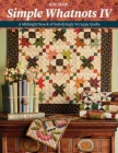 Simple Whatnots IV: A Midnight Snack of Satisfyingly Scrappy Quilts By Kim Diehl Cover Image