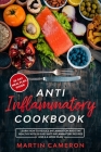 Anti Inflammatory Cookbook: Learn how to Reduce inflammation and stay healthy with 50 Easy Anti Inflammatory Recipes and a 4-Week Plan By Martin Cameron Cover Image