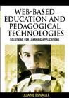 Web-Based Education and Pedagogical Technologies: Solutions for Learning Applications Cover Image