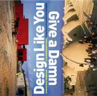 Design Like You Give a Damn: Architectural Responses to Humanitarian Crises By Kate Stohr (Editor), Cameron Sinclair (Editor), Architecture for Humanity Cover Image