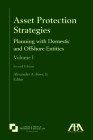 Asset Protection Strategies: Planning with Domestic and Offshore Entities, Volume I, Second Edition By Alexander a. Bove Cover Image