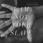 I Am Not Your Slave: A Memoir By Tupa Tjipombo, Chris Lockhart (Contribution by), Joniece Abbott-Pratt (Read by) Cover Image