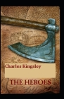 The Heroes: (illustrated edition) By Charles Kingsley Cover Image