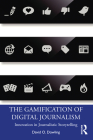 The Gamification of Digital Journalism: Innovation in Journalistic Storytelling Cover Image