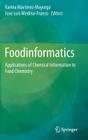Foodinformatics: Applications of Chemical Information to Food Chemistry By Karina Martinez-Mayorga (Editor), José Luis Medina-Franco (Editor) Cover Image