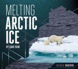 Melting Arctic Ice (Ecological Disasters) Cover Image