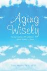 Aging Wisely: Facing Emotional Challenges from 50 to 85+ Years By Viola Abpp Mecke Cover Image