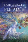 Light Messages from the Pleiades: A New Matrix of Galactic Order By Pavlina Klemm Cover Image
