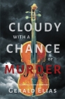 Cloudy with a Chance of Murder: A Daniel Jacobus Mystery By Gerald Elias Cover Image