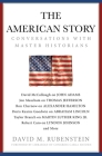 The American Story: Conversations with Master Historians By David M. Rubenstein, Carla Hayden (Foreword by) Cover Image