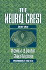 The Neural Crest (Developmental and Cell Biology #36) By Nicole Le Douarin, Chaya Kalcheim Cover Image