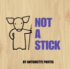 Not a Stick (Not a Box) By Antoinette Portis, Antoinette Portis (Illustrator) Cover Image