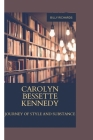 Carolyn Bessette Kennedy: Journey of Style and Substance Cover Image